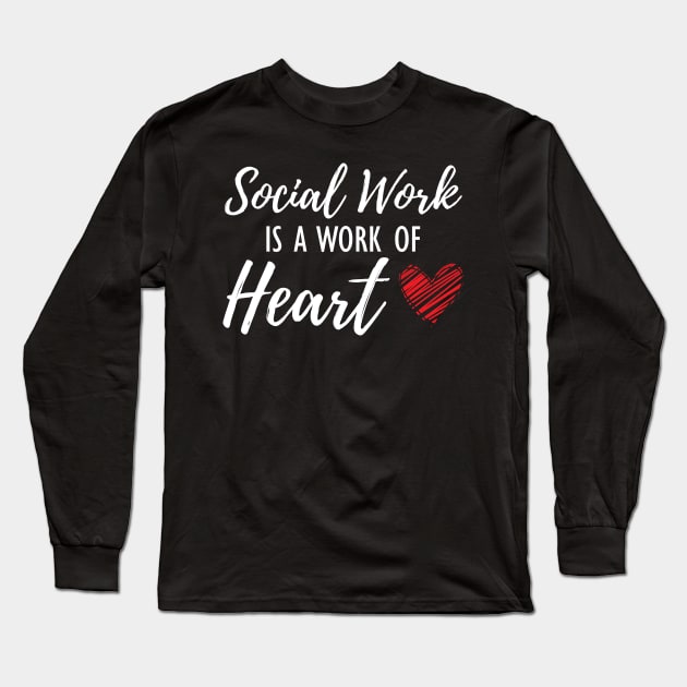 Social Worker - Social work is a work of heart w Long Sleeve T-Shirt by KC Happy Shop